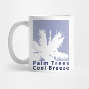 Palm Trees, Cool Breeze. Summertime, Fun Time. Fun Summer, Beach, Sand, Surf Design. Mug